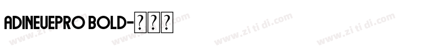 adineuePRO Bold字体转换 adineuePRO Bold字体转换